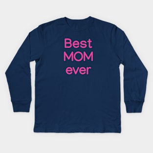 Best MOM ever Pink Kids Long Sleeve T-Shirt